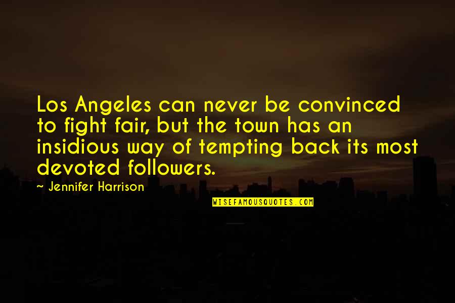 The Los Angeles Quotes By Jennifer Harrison: Los Angeles can never be convinced to fight