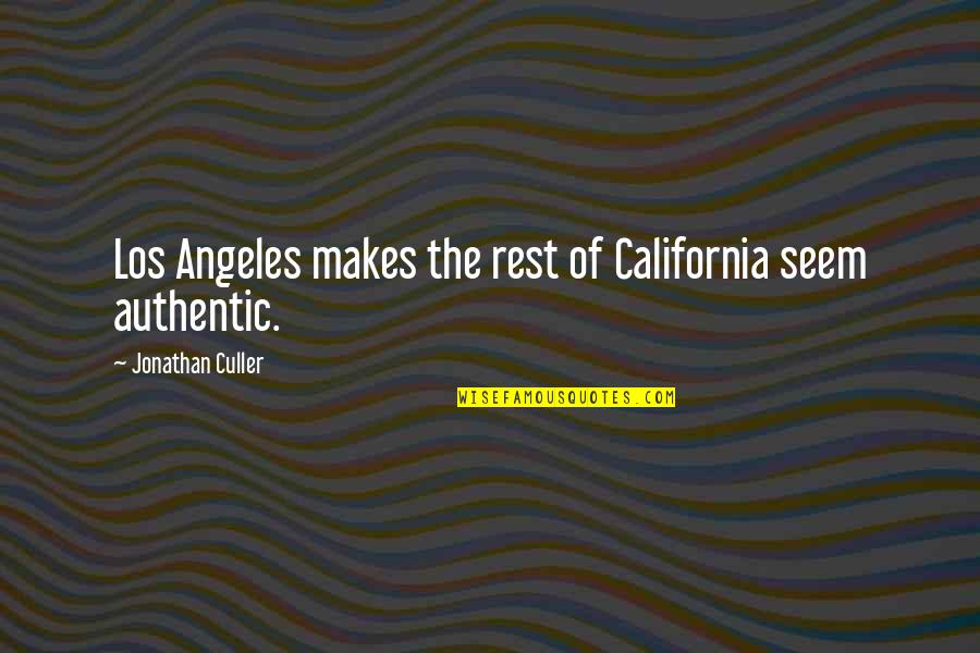 The Los Angeles Quotes By Jonathan Culler: Los Angeles makes the rest of California seem