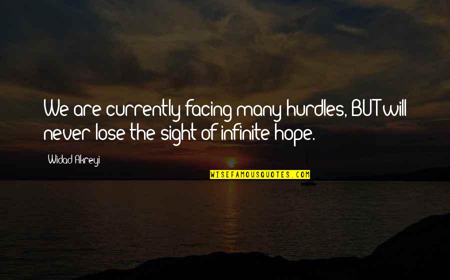 The Lose Hope Quotes By Widad Akreyi: We are currently facing many hurdles, BUT will