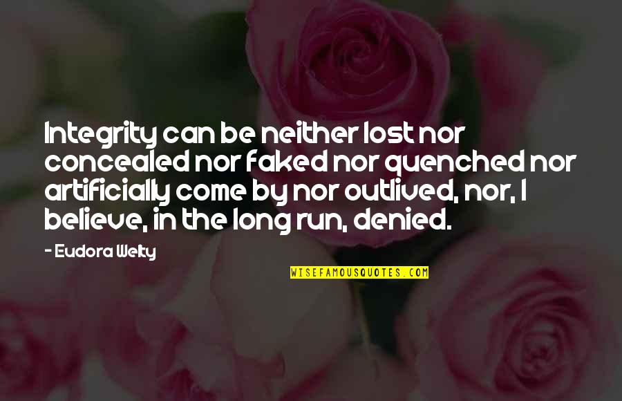 The Loss Of A Great Man Quotes By Eudora Welty: Integrity can be neither lost nor concealed nor The Loss Of A Great Man Quotes By Eudora Welty: Integrity can be neither lost nor concealed nor