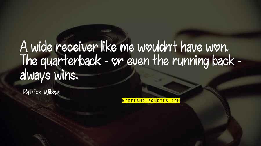The Loss Of Your Cat Quotes By Patrick Wilson: A wide receiver like me wouldn't have won.