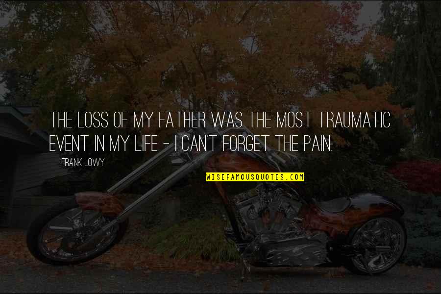 The Loss Of Your Father Quotes By Frank Lowy: The loss of my father was the most