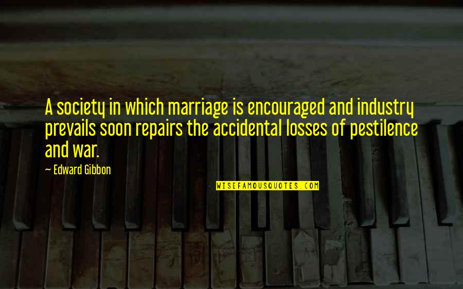 The Losses Quotes By Edward Gibbon: A society in which marriage is encouraged and