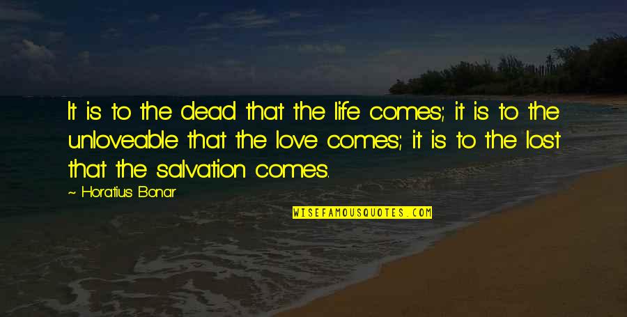 The Lost Love Quotes By Horatius Bonar: It is to the dead that the life
