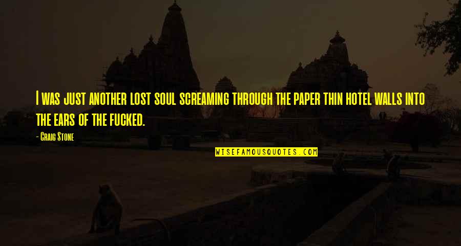 The Lost Soul Quotes By Craig Stone: I was just another lost soul screaming through