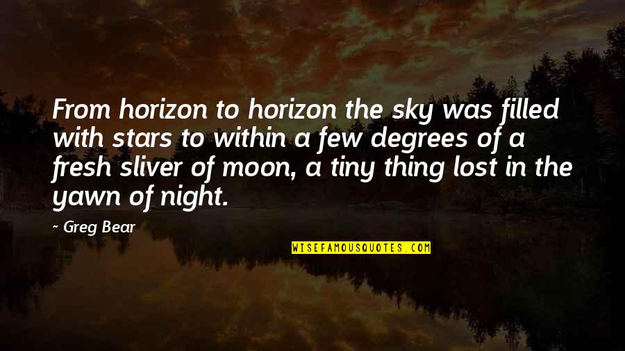 The Lost Thing Quotes By Greg Bear: From horizon to horizon the sky was filled