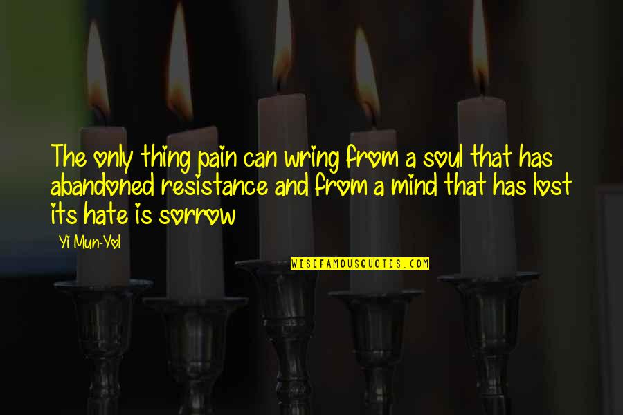 The Lost Thing Quotes By Yi Mun-Yol: The only thing pain can wring from a