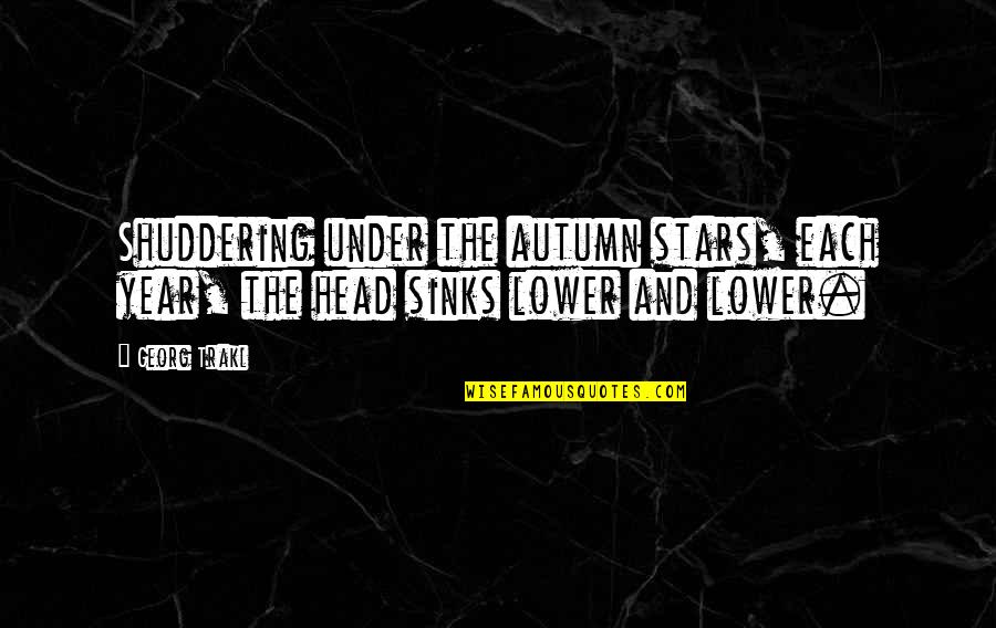 The Lottery Book Quotes By Georg Trakl: Shuddering under the autumn stars, each year, the