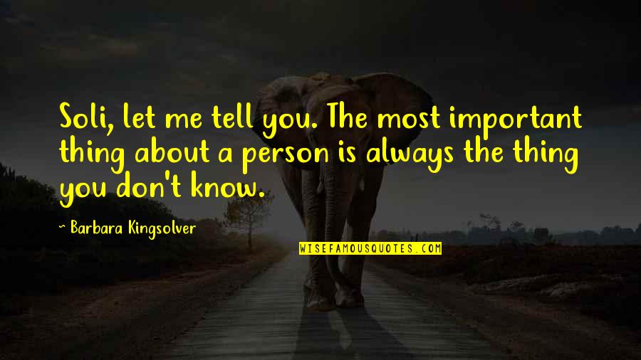 The Lottery Conformity Quotes By Barbara Kingsolver: Soli, let me tell you. The most important