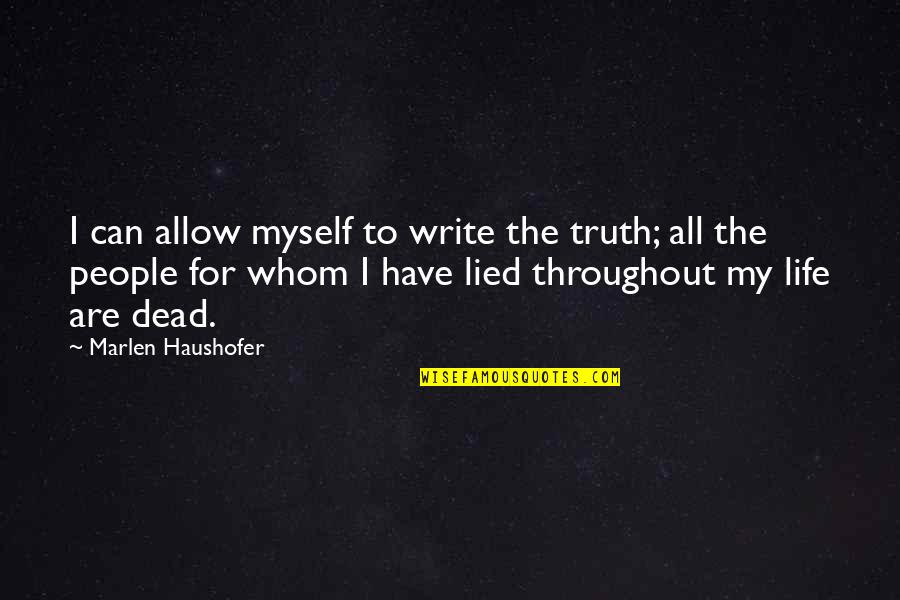 The Lottery Important Quotes By Marlen Haushofer: I can allow myself to write the truth; The Lottery Important Quotes By Marlen Haushofer: I can allow myself to write the truth;