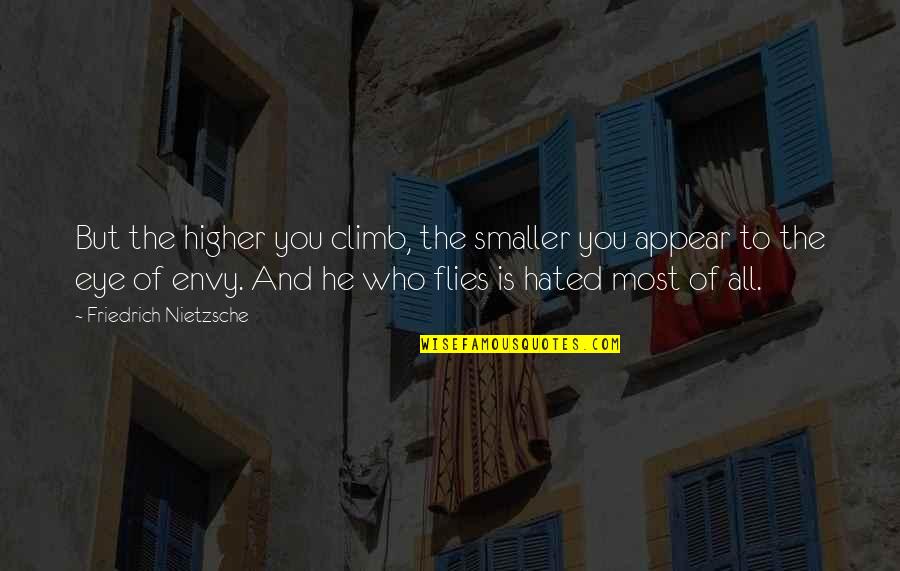 The Lottery Irony Quotes By Friedrich Nietzsche: But the higher you climb, the smaller you