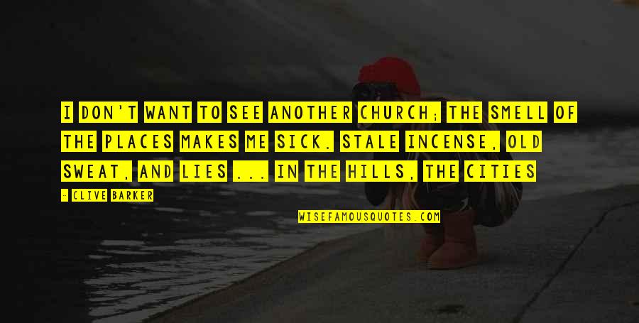 The Lottery Movie Quotes By Clive Barker: I don't want to see another church; the The Lottery Movie Quotes By Clive Barker: I don't want to see another church; the