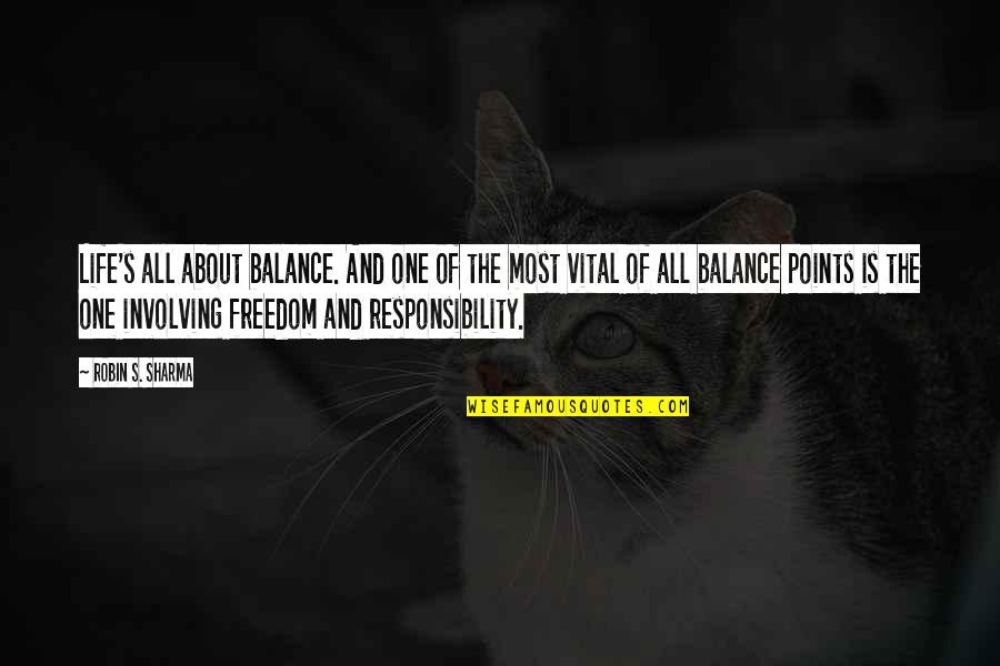 The Loudest Person Quotes By Robin S. Sharma: Life's all about balance. And one of the The Loudest Person Quotes By Robin S. Sharma: Life's all about balance. And one of the