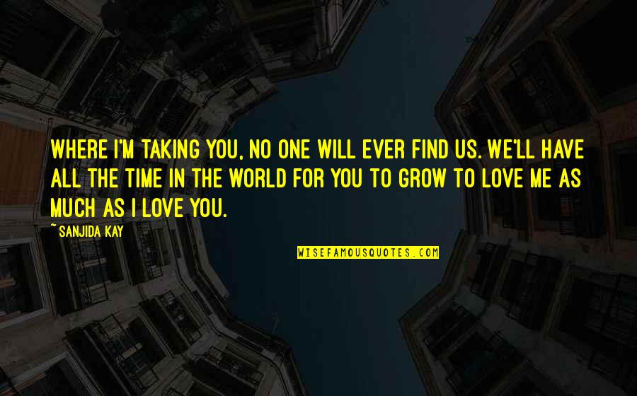 The Love I Have For My Child Quotes By Sanjida Kay: Where I'm taking you, no one will ever The Love I Have For My Child Quotes By Sanjida Kay: Where I'm taking you, no one will ever