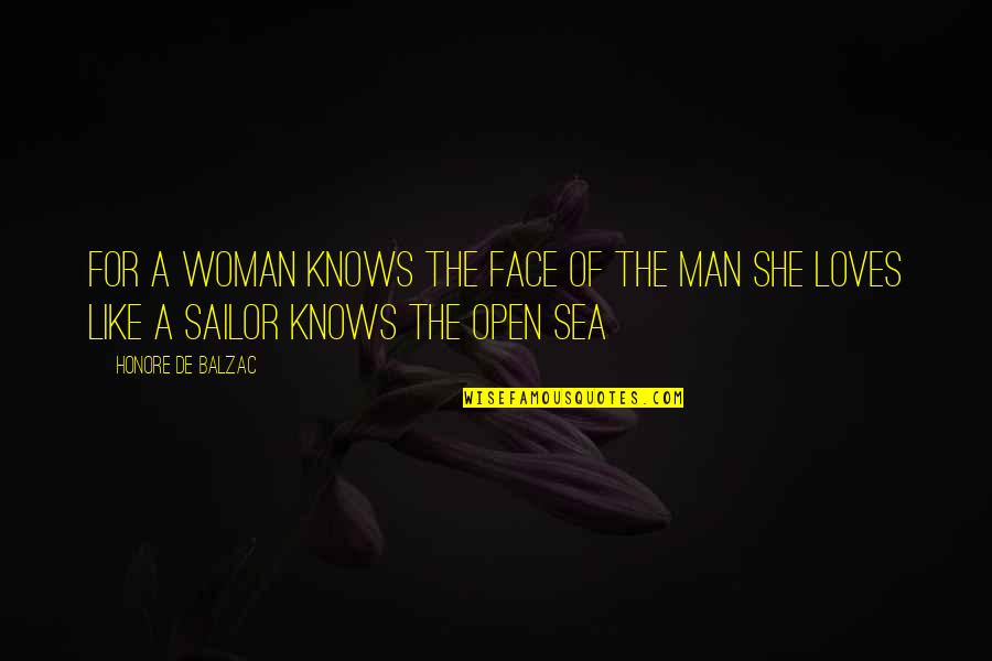 The Love Of A Man For A Woman Quotes By Honore De Balzac: For a woman knows the face of the