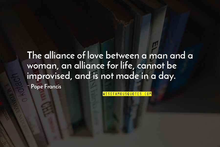 The Love Of A Man For A Woman Quotes By Pope Francis: The alliance of love between a man and