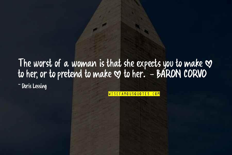 The Love Of A Woman Quotes By Doris Lessing: The worst of a woman is that she The Love Of A Woman Quotes By Doris Lessing: The worst of a woman is that she