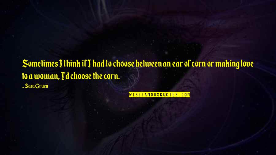 The Love Of A Woman Quotes By Sara Gruen: Sometimes I think if I had to choose The Love Of A Woman Quotes By Sara Gruen: Sometimes I think if I had to choose