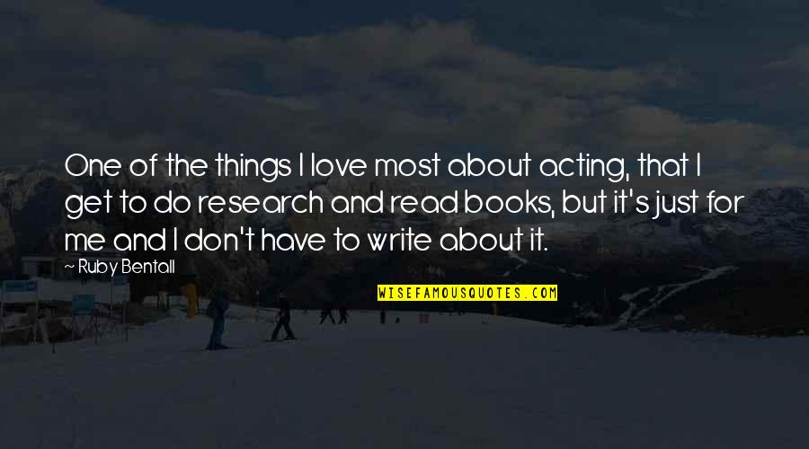 The Love Of Books Quotes By Ruby Bentall: One of the things I love most about