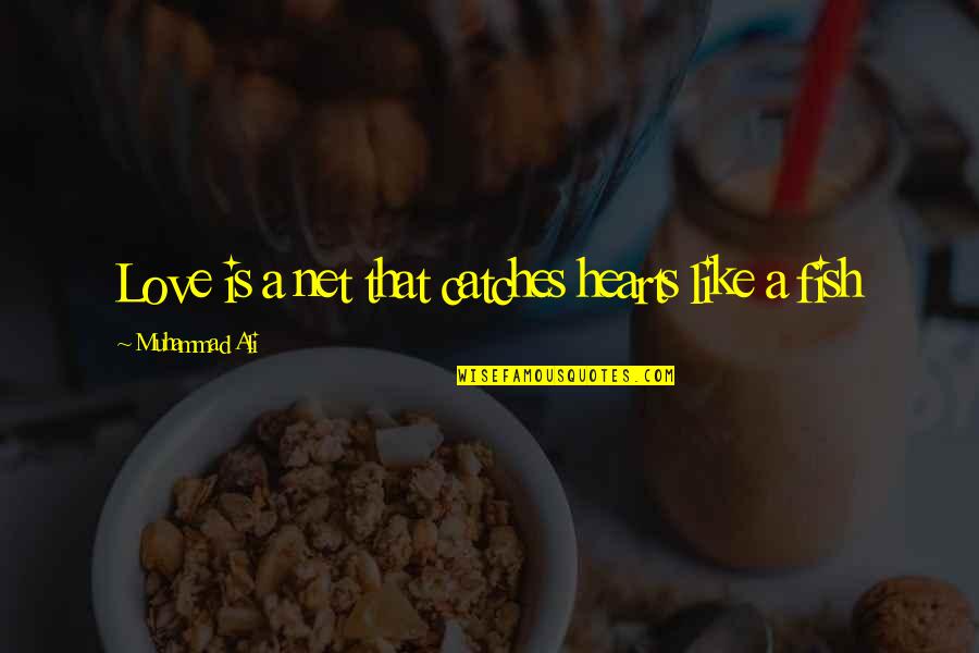 The Love Of Boxing Quotes By Muhammad Ali: Love is a net that catches hearts like The Love Of Boxing Quotes By Muhammad Ali: Love is a net that catches hearts like