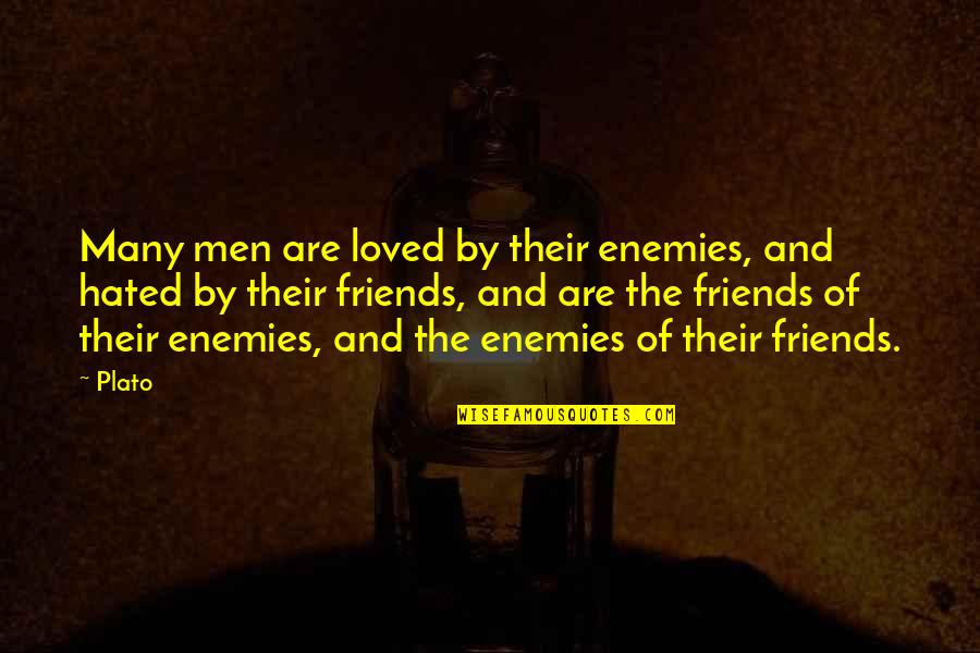 The Love Of Friends Quotes By Plato: Many men are loved by their enemies, and