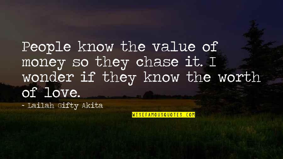 The Love Of Money Quotes By Lailah Gifty Akita: People know the value of money so they