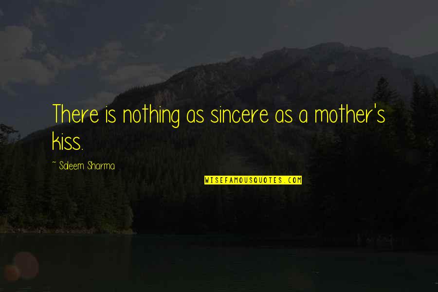 The Love Of Mothers Quotes By Saleem Sharma: There is nothing as sincere as a mother's