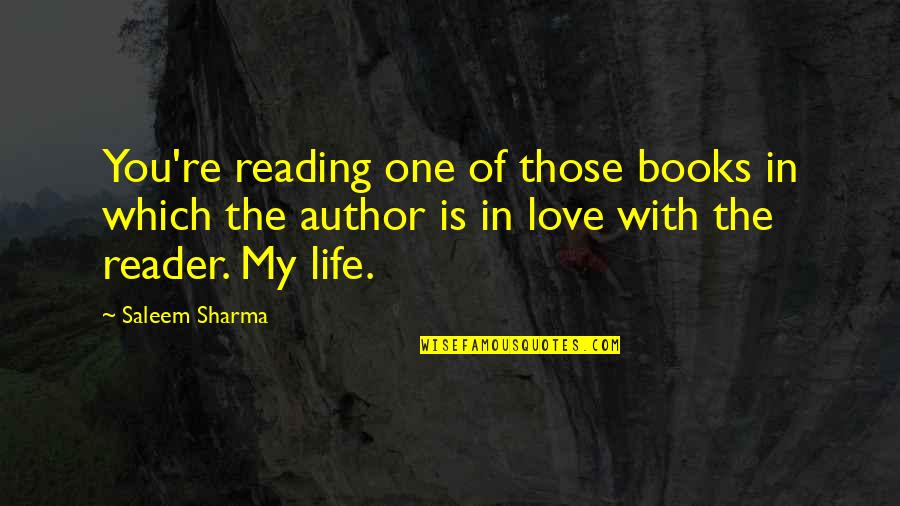 The Love Of Reading Books Quotes By Saleem Sharma: You're reading one of those books in which