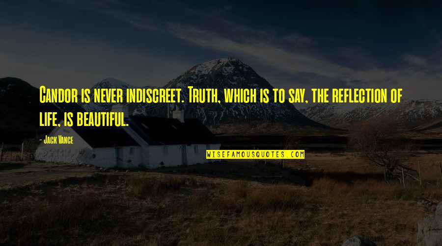 The Love Of The Beautiful Quotes By Jack Vance: Candor is never indiscreet. Truth, which is to The Love Of The Beautiful Quotes By Jack Vance: Candor is never indiscreet. Truth, which is to