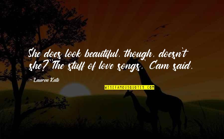 The Love Of The Beautiful Quotes By Lauren Kate: She does look beautiful, though, doesn't she?''The stuff