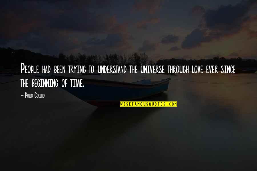 The Love Of Your Life Dying Quotes By Paulo Coelho: People had been trying to understand the universe