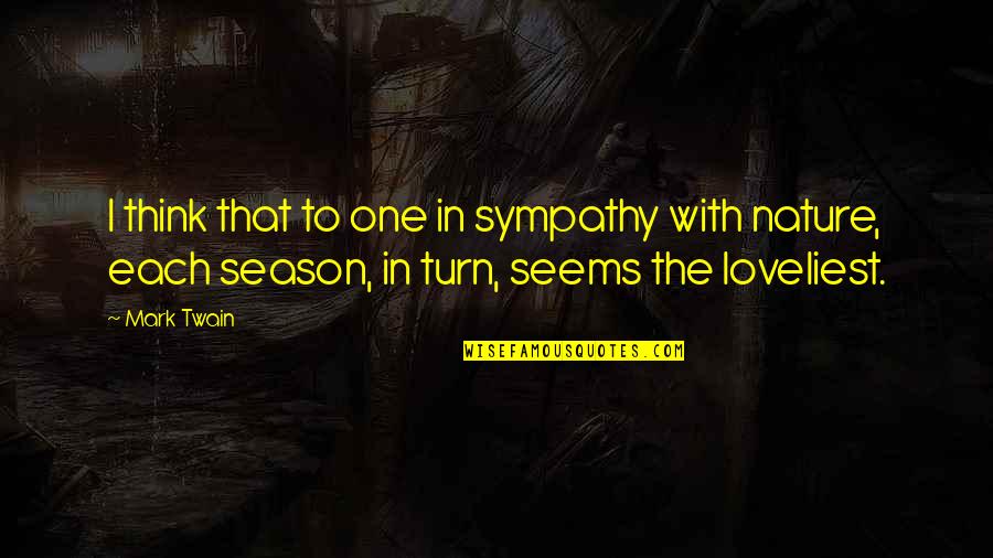The Loveliest Quotes By Mark Twain: I think that to one in sympathy with The Loveliest Quotes By Mark Twain: I think that to one in sympathy with
