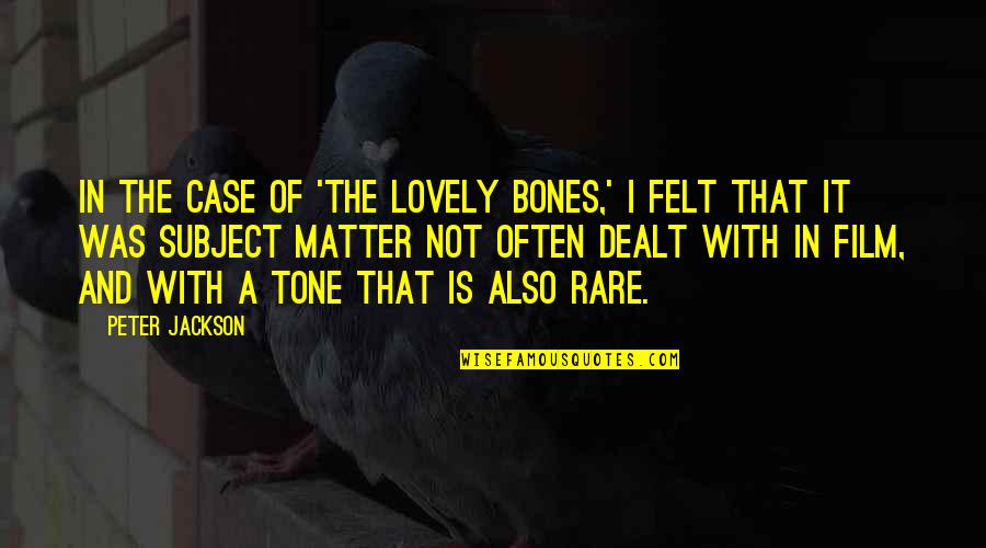 The Lovely Bones Best Quotes By Peter Jackson: In the case of 'The Lovely Bones,' I