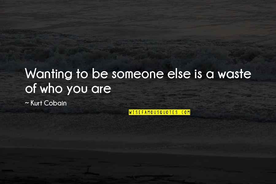 The Lovely Bones Camera Quotes By Kurt Cobain: Wanting to be someone else is a waste The Lovely Bones Camera Quotes By Kurt Cobain: Wanting to be someone else is a waste