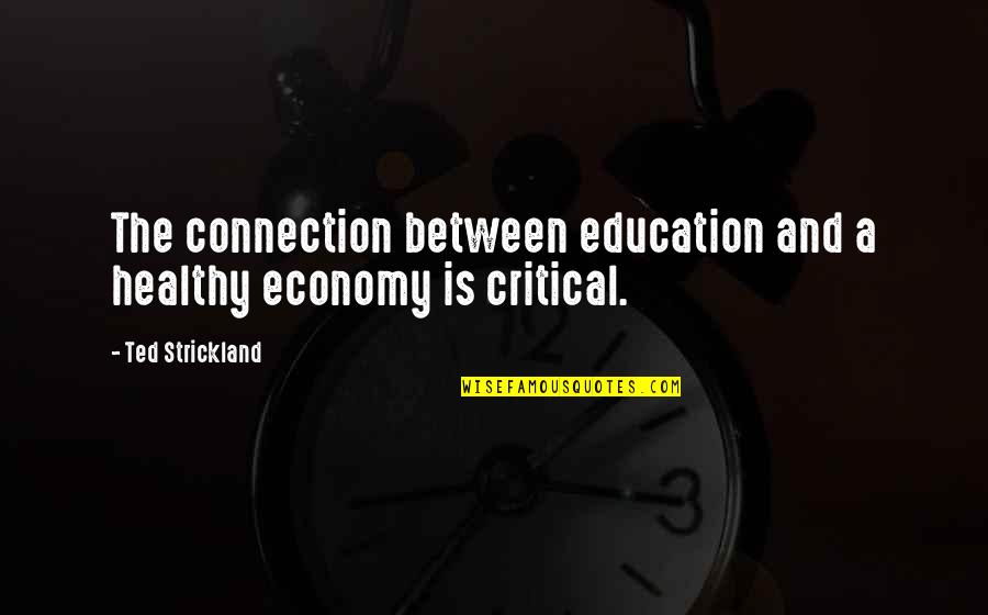 The Lovely Bones Lindsey And Samuel Quotes By Ted Strickland: The connection between education and a healthy economy The Lovely Bones Lindsey And Samuel Quotes By Ted Strickland: The connection between education and a healthy economy