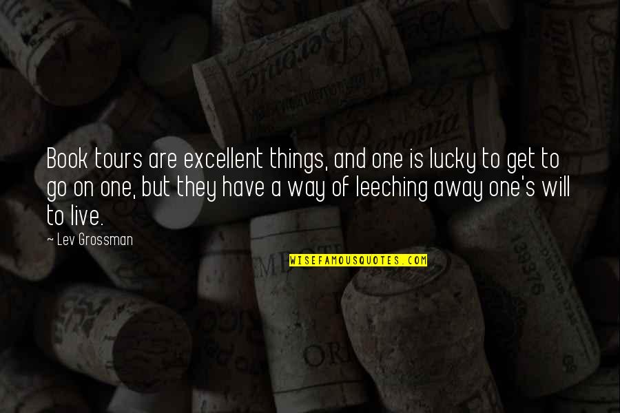 The Lucky One Book Quotes By Lev Grossman: Book tours are excellent things, and one is