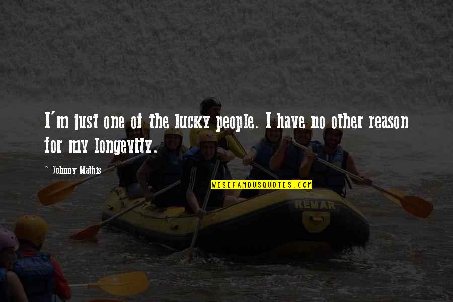The Lucky One Quotes By Johnny Mathis: I'm just one of the lucky people. I