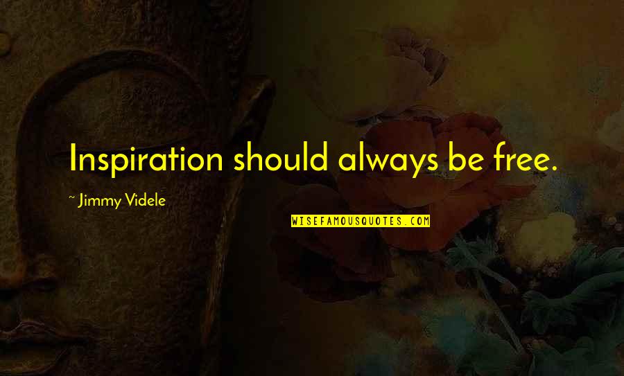The Lumber Room Quotes By Jimmy Videle: Inspiration should always be free. The Lumber Room Quotes By Jimmy Videle: Inspiration should always be free.