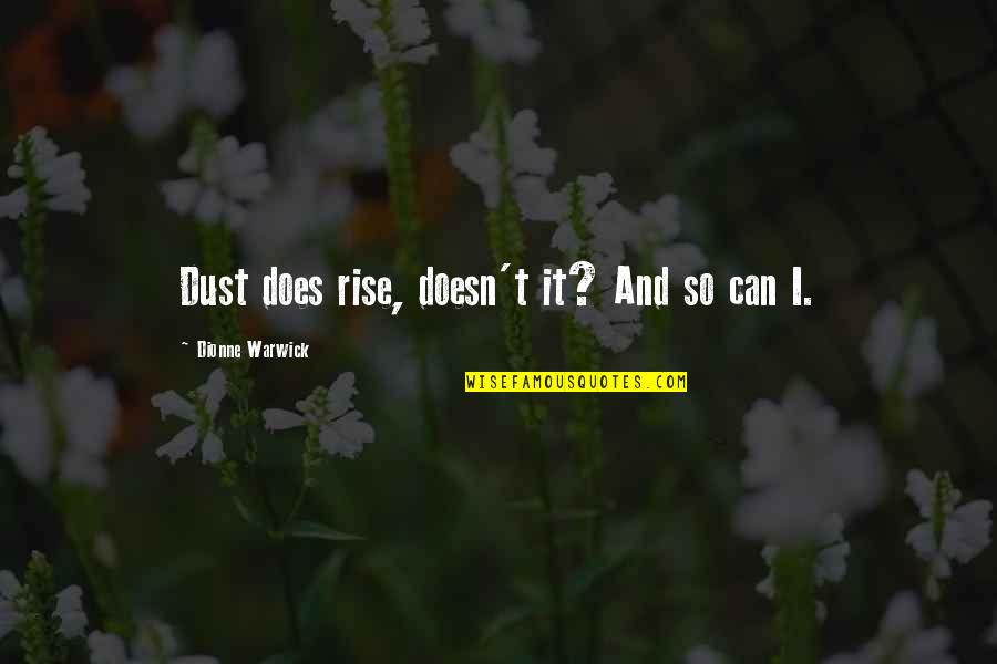 The Lunar Chronicles Quotes By Dionne Warwick: Dust does rise, doesn't it? And so can The Lunar Chronicles Quotes By Dionne Warwick: Dust does rise, doesn't it? And so can