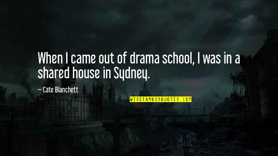 The Macho Man Quotes By Cate Blanchett: When I came out of drama school, I The Macho Man Quotes By Cate Blanchett: When I came out of drama school, I