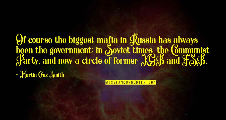 The Mafia Quotes By Martin Cruz Smith: Of course the biggest mafia in Russia has The Mafia Quotes By Martin Cruz Smith: Of course the biggest mafia in Russia has