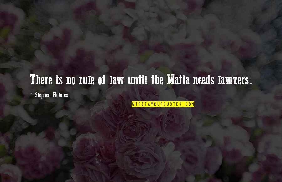 The Mafia Quotes By Stephen Holmes: There is no rule of law until the The Mafia Quotes By Stephen Holmes: There is no rule of law until the