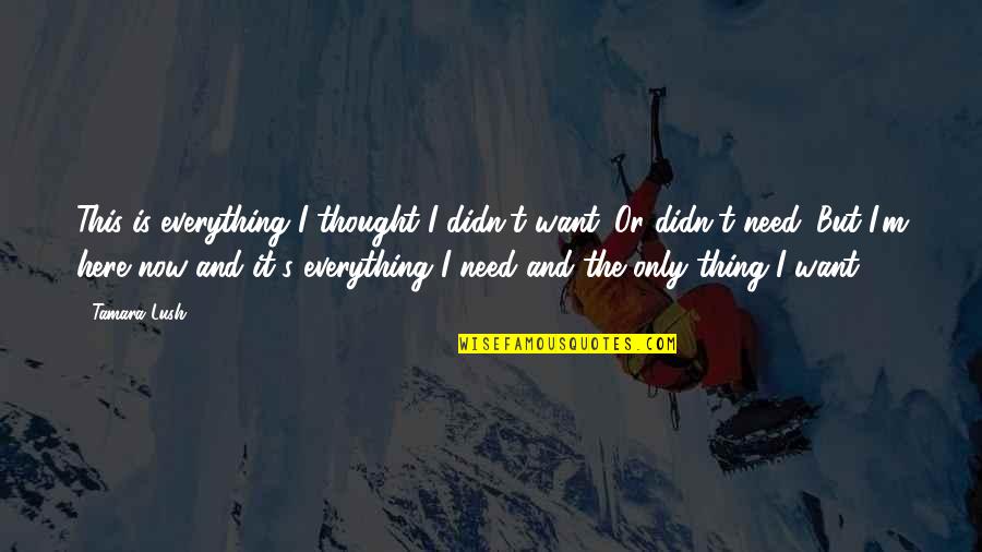 The Mafia Quotes By Tamara Lush: This is everything I thought I didn't want. The Mafia Quotes By Tamara Lush: This is everything I thought I didn't want.