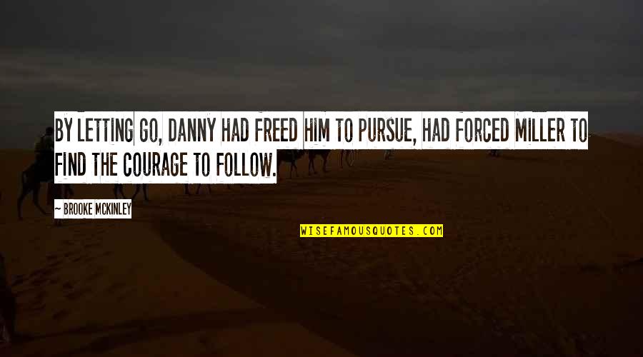 The Magic Hour Quotes By Brooke McKinley: By letting go, Danny had freed him to