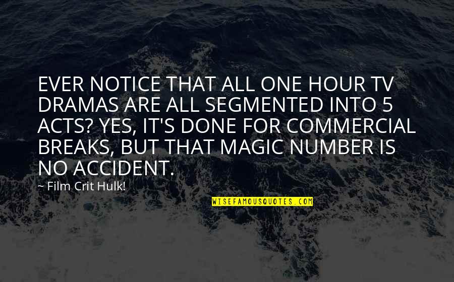 The Magic Hour Quotes By Film Crit Hulk!: EVER NOTICE THAT ALL ONE HOUR TV DRAMAS