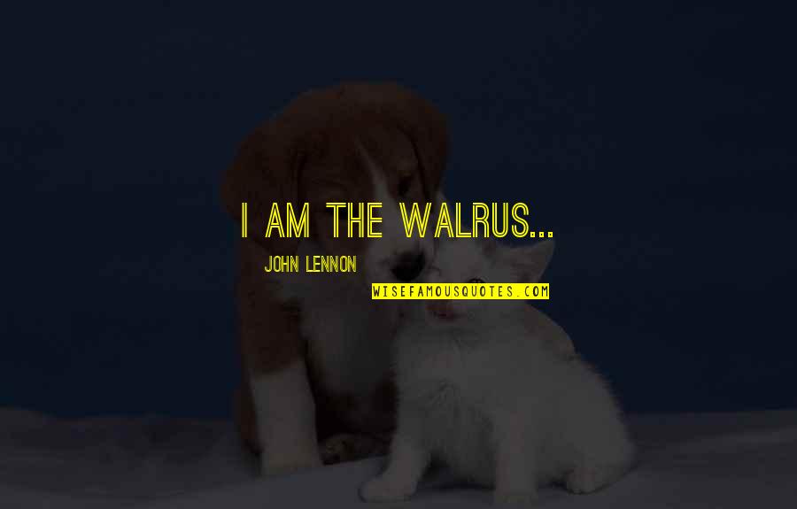 The Magic Mirror Quotes By John Lennon: I am the Walrus...