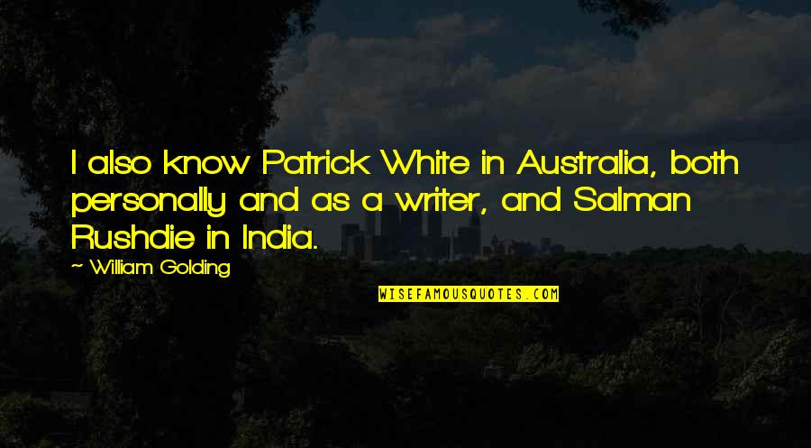 The Magic Mountain Quotes By William Golding: I also know Patrick White in Australia, both