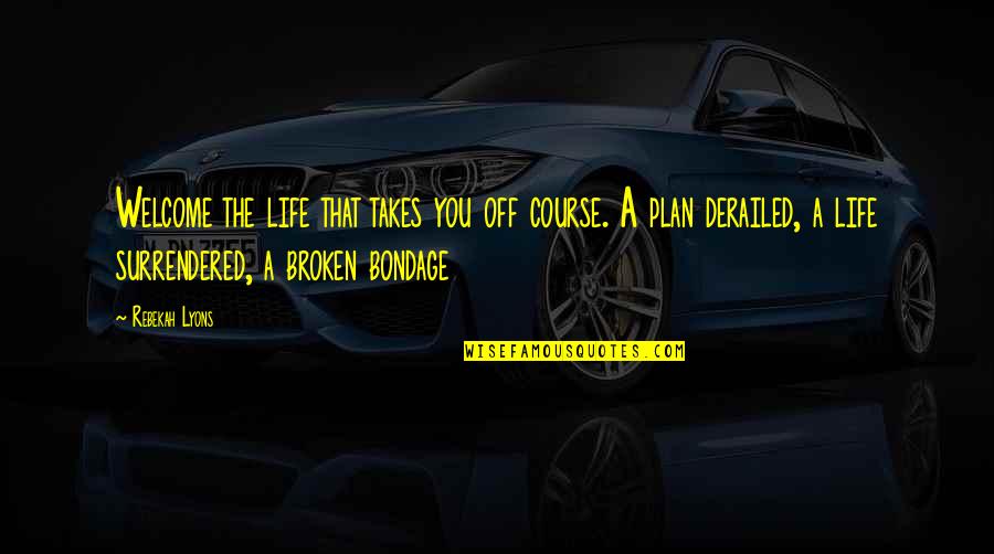 The Magic Of Broadway Quotes By Rebekah Lyons: Welcome the life that takes you off course. The Magic Of Broadway Quotes By Rebekah Lyons: Welcome the life that takes you off course.