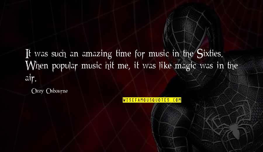 The Magic Of Music Quotes By Ozzy Osbourne: It was such an amazing time for music