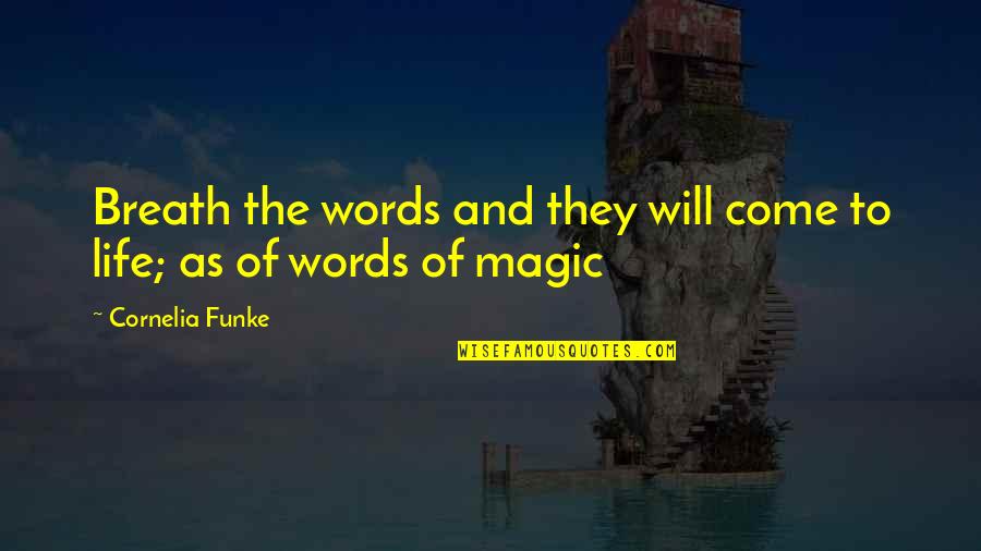 The Magic Of Words Quotes By Cornelia Funke: Breath the words and they will come to
